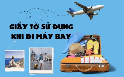 GIẤY TỜ SỬ DỤNG HỢP LỆ ĐƯỢC SỬ DỤNG KHI ĐI MÁY BAY