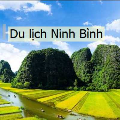 Top điểm đến nổi tiếng - Du lịch Ninh Bình